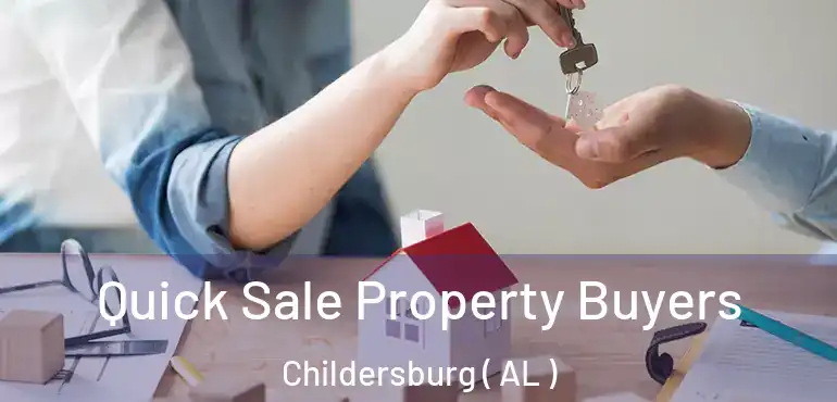  Quick Sale Property Buyers Childersburg ( AL )