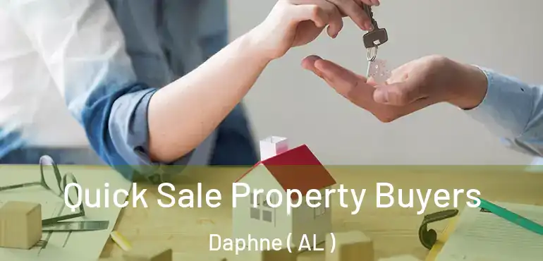  Quick Sale Property Buyers Daphne ( AL )