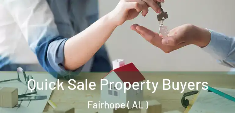  Quick Sale Property Buyers Fairhope ( AL )