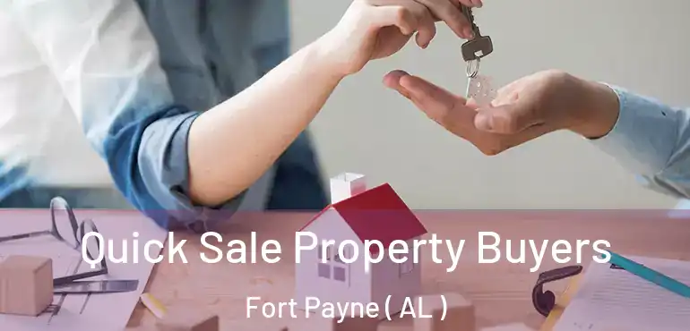  Quick Sale Property Buyers Fort Payne ( AL )