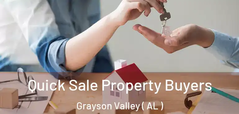  Quick Sale Property Buyers Grayson Valley ( AL )