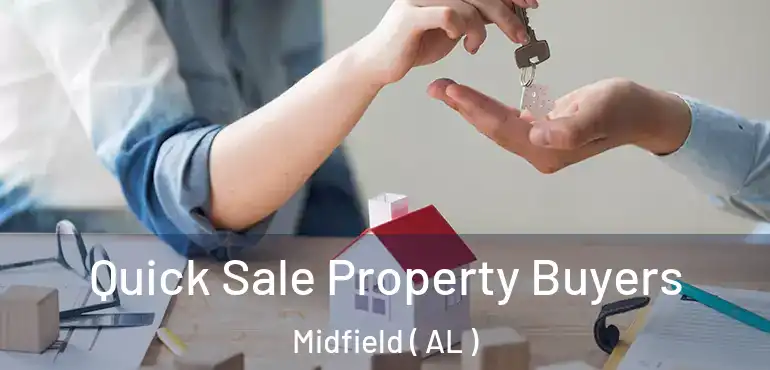  Quick Sale Property Buyers Midfield ( AL )