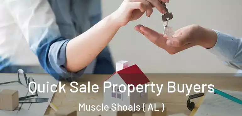  Quick Sale Property Buyers Muscle Shoals ( AL )