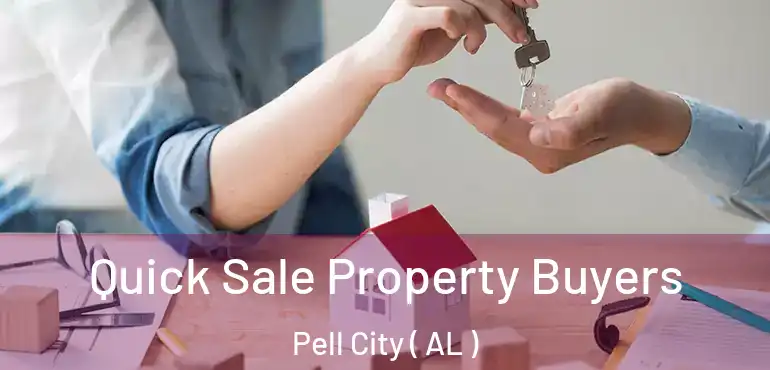  Quick Sale Property Buyers Pell City ( AL )