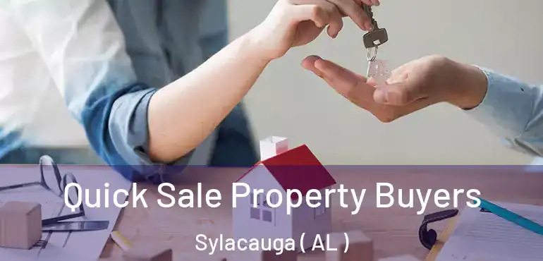  Quick Sale Property Buyers Sylacauga ( AL )