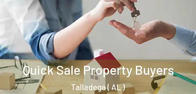  Quick Sale Property Buyers Talladega ( AL )