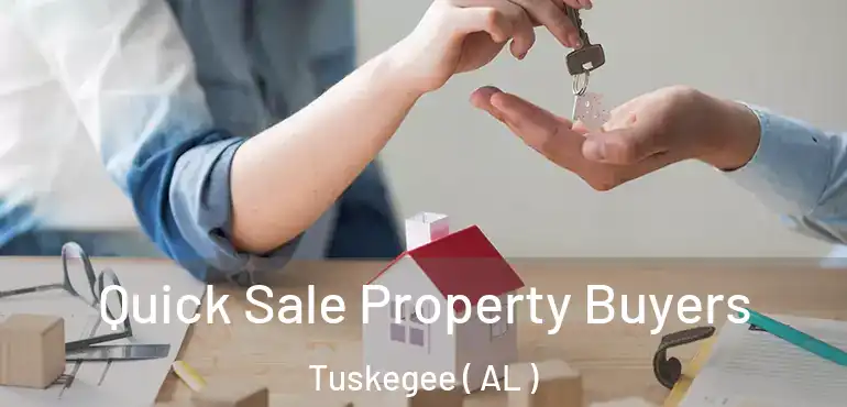  Quick Sale Property Buyers Tuskegee ( AL )