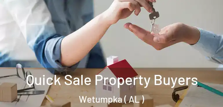  Quick Sale Property Buyers Wetumpka ( AL )