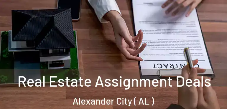  Real Estate Assignment Deals Alexander City ( AL )