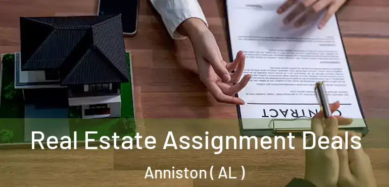  Real Estate Assignment Deals Anniston ( AL )