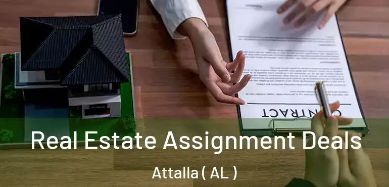  Real Estate Assignment Deals Attalla ( AL )