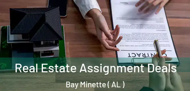  Real Estate Assignment Deals Bay Minette ( AL )