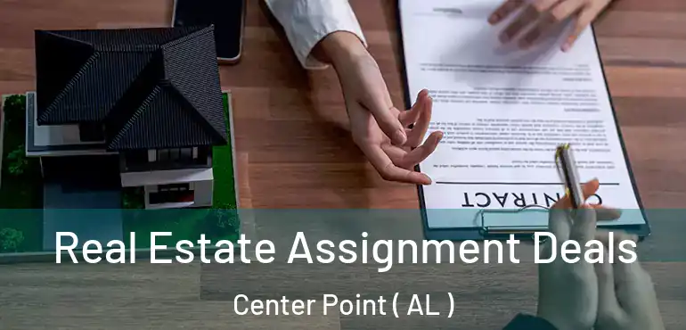  Real Estate Assignment Deals Center Point ( AL )
