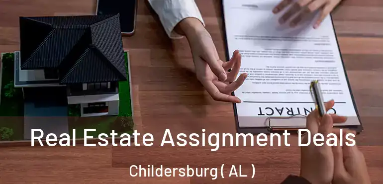  Real Estate Assignment Deals Childersburg ( AL )