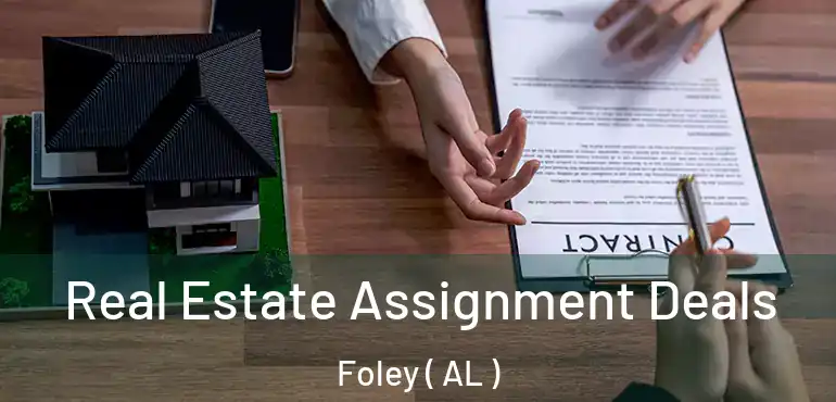  Real Estate Assignment Deals Foley ( AL )