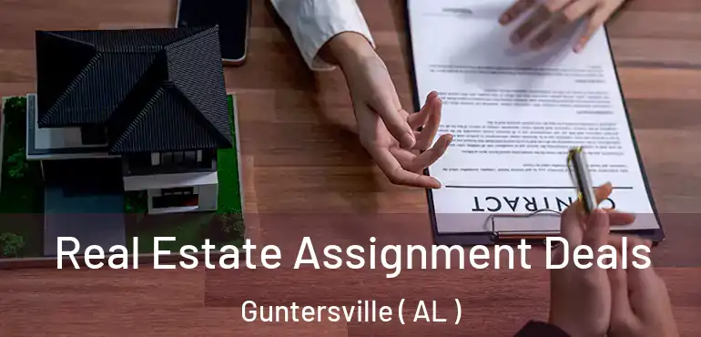  Real Estate Assignment Deals Guntersville ( AL )