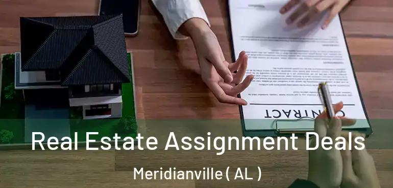  Real Estate Assignment Deals Meridianville ( AL )
