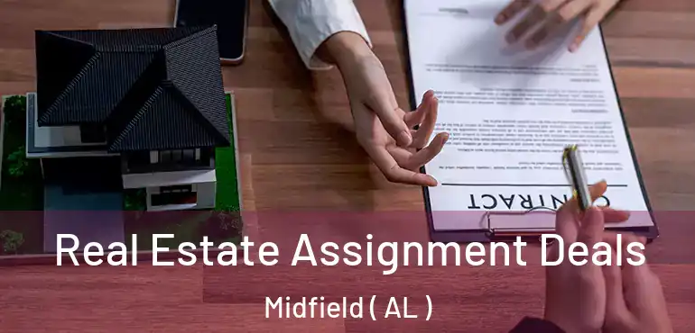  Real Estate Assignment Deals Midfield ( AL )