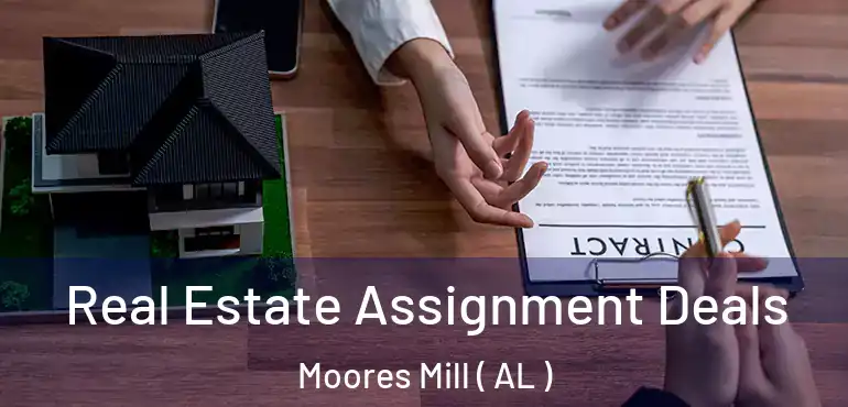  Real Estate Assignment Deals Moores Mill ( AL )