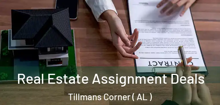  Real Estate Assignment Deals Tillmans Corner ( AL )
