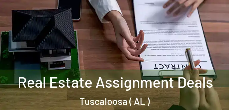  Real Estate Assignment Deals Tuscaloosa ( AL )