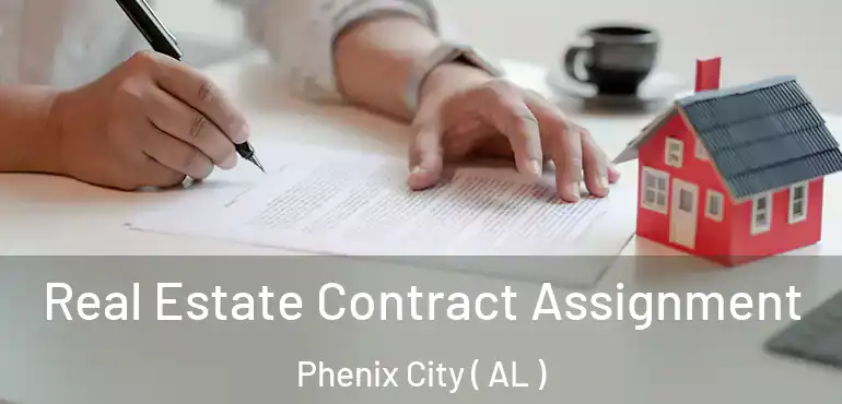 Real Estate Contract Assignment Phenix City ( AL )