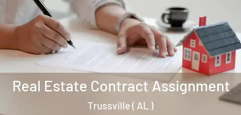  Real Estate Contract Assignment Trussville ( AL )