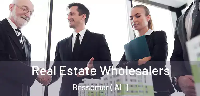  Real Estate Wholesalers Bessemer ( AL )