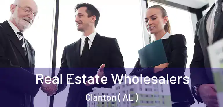  Real Estate Wholesalers Clanton ( AL )