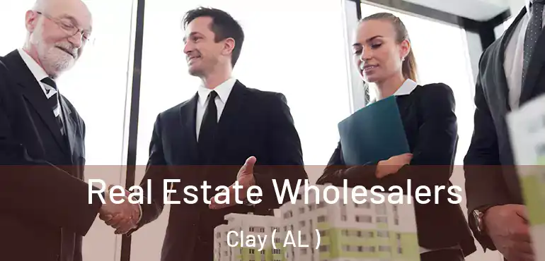  Real Estate Wholesalers Clay ( AL )