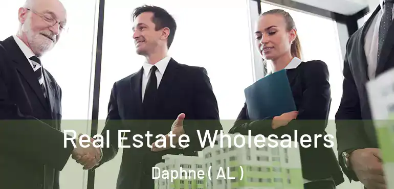  Real Estate Wholesalers Daphne ( AL )