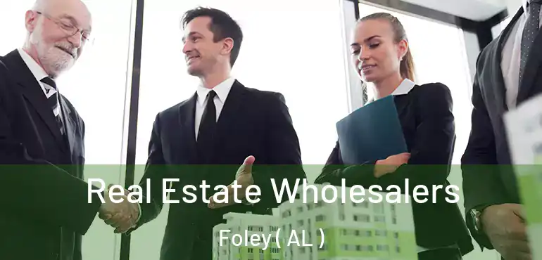  Real Estate Wholesalers Foley ( AL )