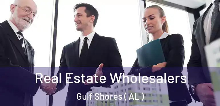  Real Estate Wholesalers Gulf Shores ( AL )