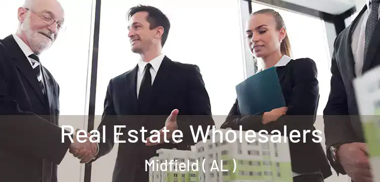  Real Estate Wholesalers Midfield ( AL )