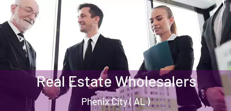  Real Estate Wholesalers Phenix City ( AL )