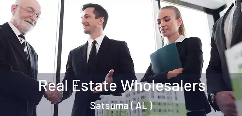  Real Estate Wholesalers Satsuma ( AL )