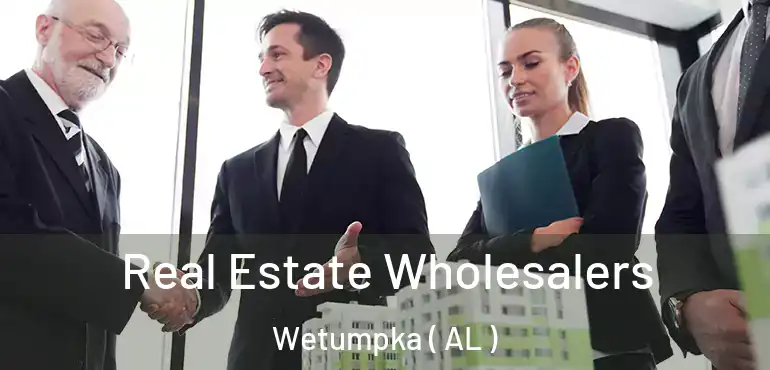  Real Estate Wholesalers Wetumpka ( AL )