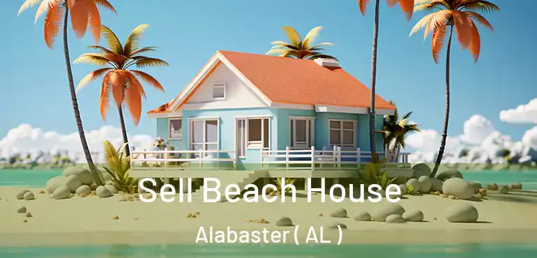  Sell Beach House Alabaster ( AL )
