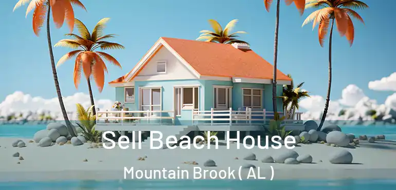  Sell Beach House Mountain Brook ( AL )