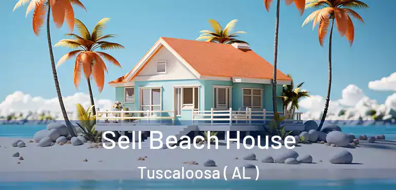  Sell Beach House Tuscaloosa ( AL )
