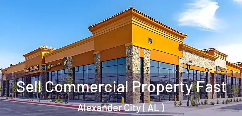  Sell Commercial Property Fast Alexander City ( AL )