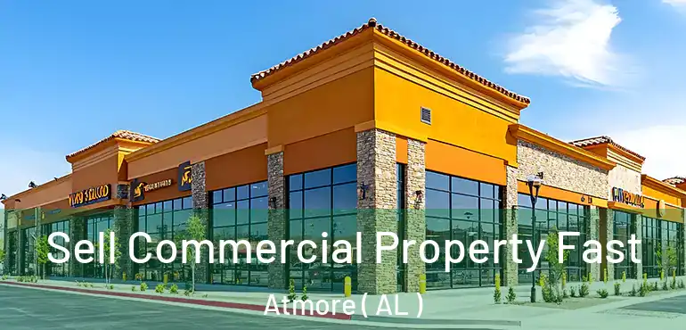  Sell Commercial Property Fast Atmore ( AL )