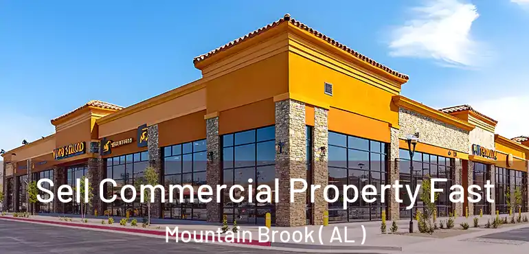  Sell Commercial Property Fast Mountain Brook ( AL )