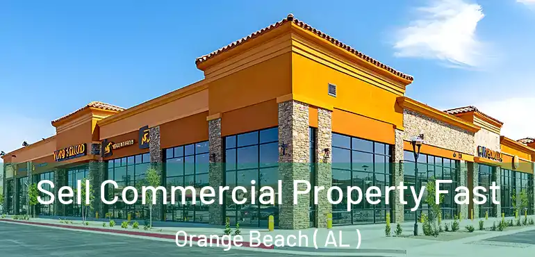  Sell Commercial Property Fast Orange Beach ( AL )