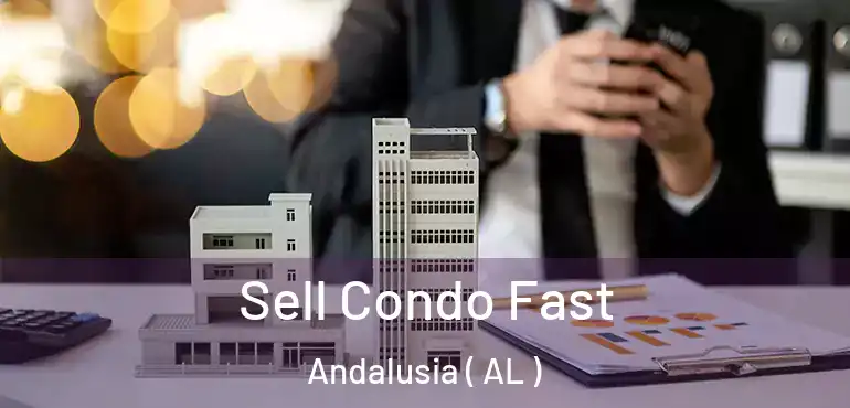  Sell Condo Fast Andalusia ( AL )