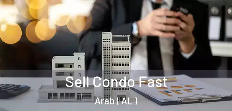  Sell Condo Fast Arab ( AL )