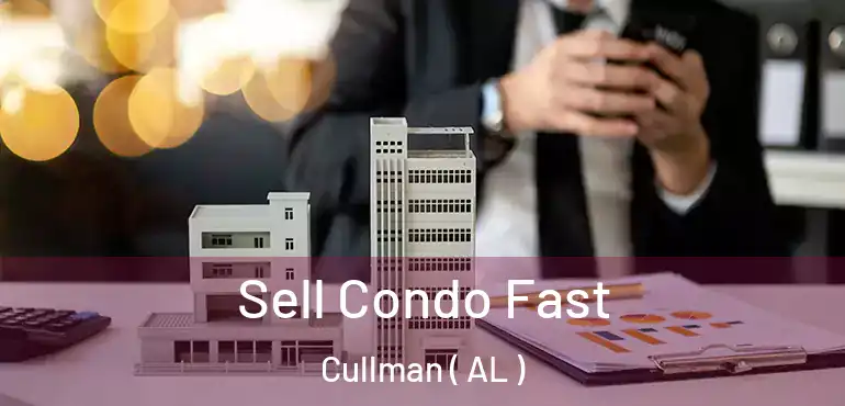  Sell Condo Fast Cullman ( AL )