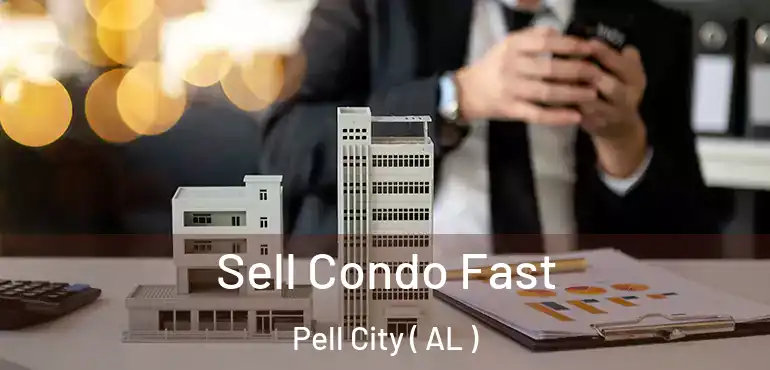  Sell Condo Fast Pell City ( AL )