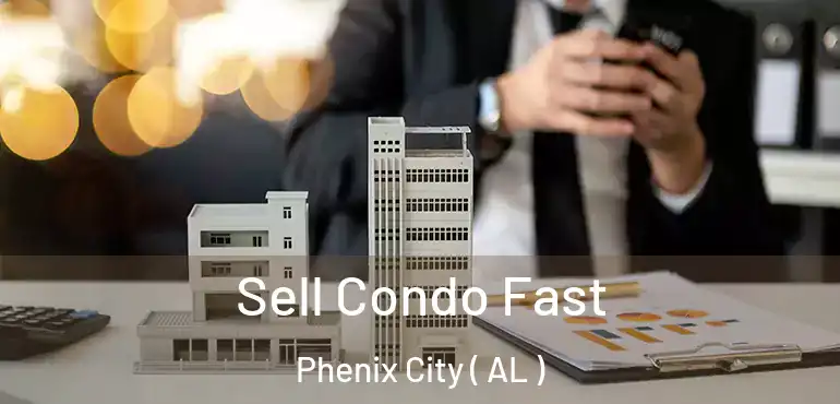  Sell Condo Fast Phenix City ( AL )