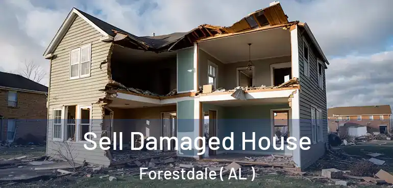  Sell Damaged House Forestdale ( AL )